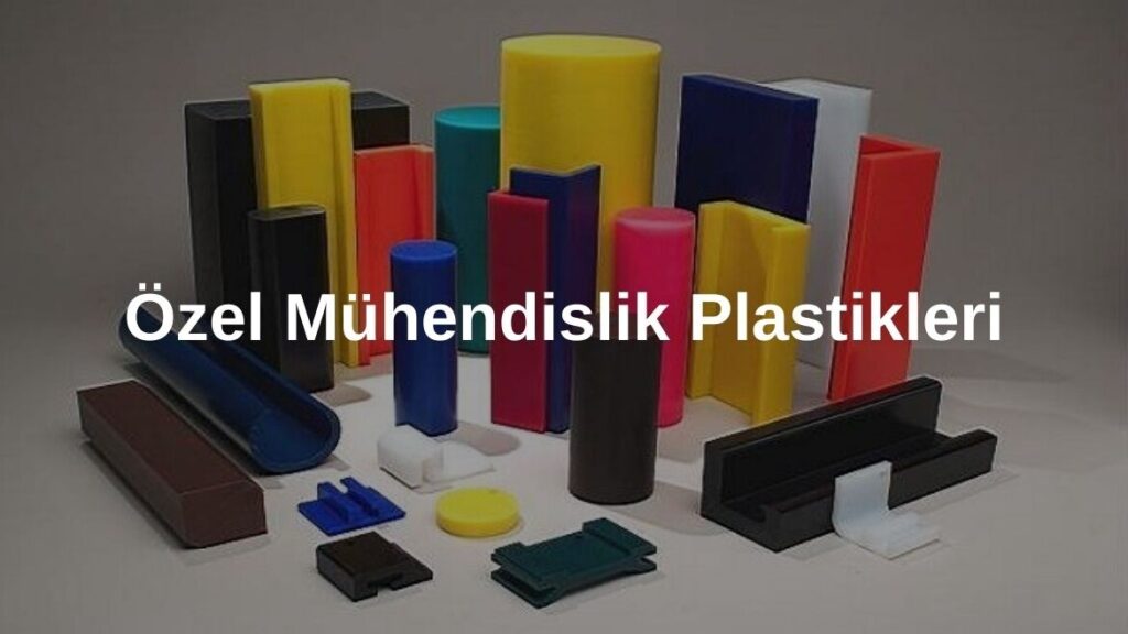 MÜHENDİSLİK PLASTİKLERİ